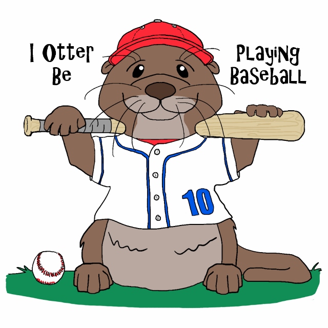 I Otter Be Playing Baseball Design Request