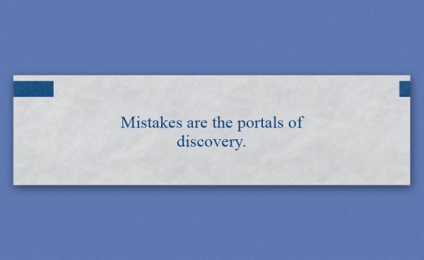 Fortune that reads, "Mistakes are the portals of discovery."